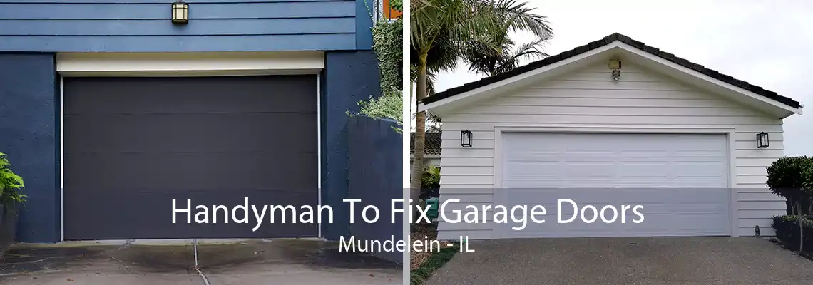 Handyman To Fix Garage Doors Mundelein - IL